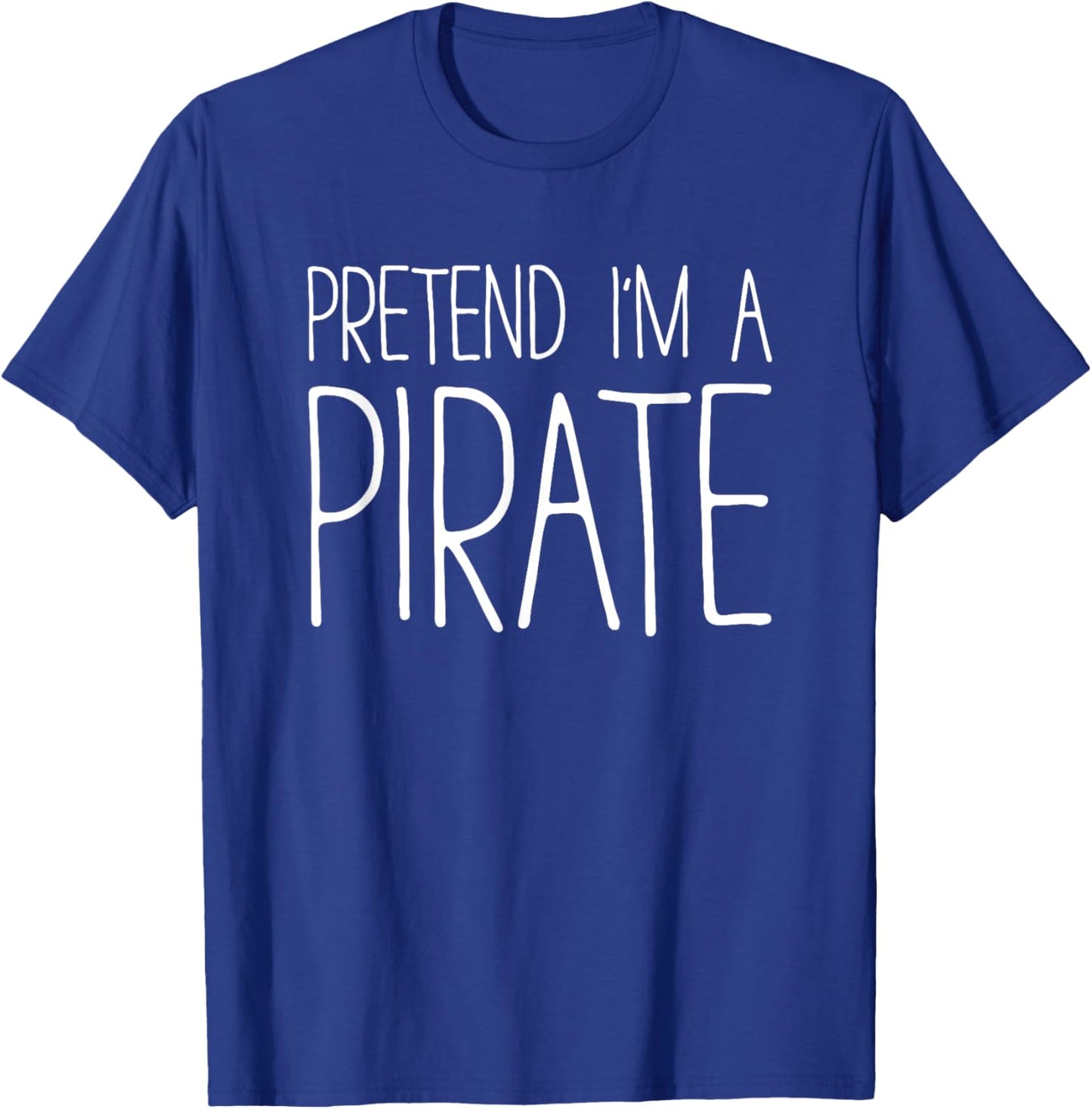 Pretend I'm A Pirate Shirt Adult Men Women Matching Costume T-Shirt - T-Shirt | Royal