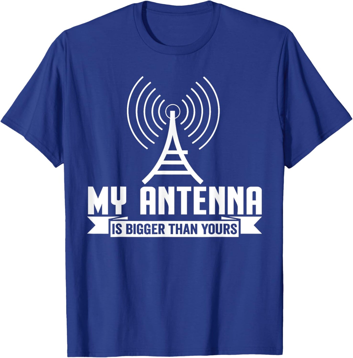 My Antenna Is Bigger Than Yours Funny Ham Radio T-Shirt - T-Shirt | Royal