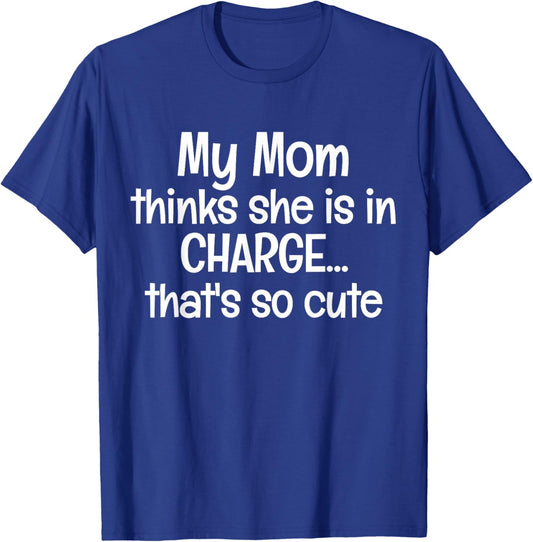 My Mom Thinks She is in Charge Kids Boys Girls Funny Saying T-Shirt - T-Shirt | Royal