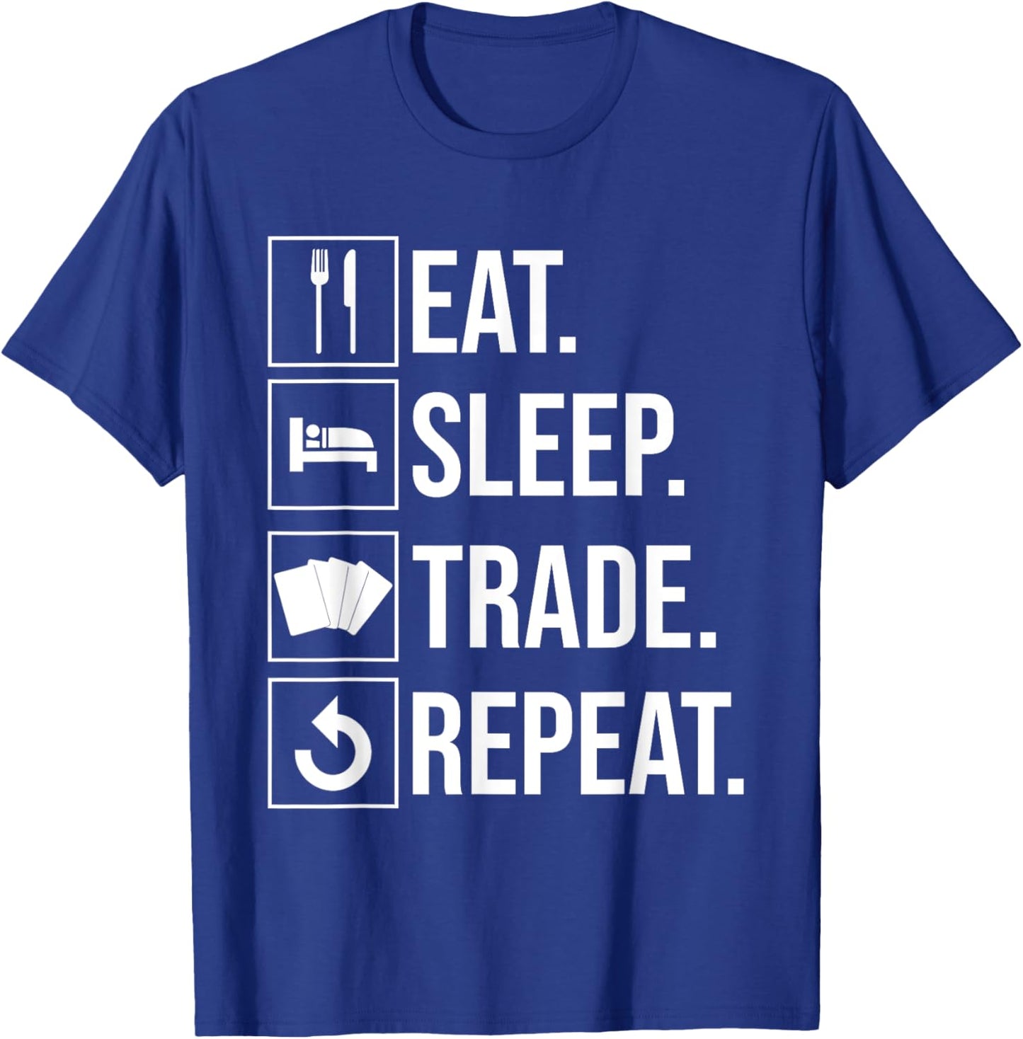 Eat Sleep Trade Repeat Trading Card T-Shirt - T-Shirt | Royal
