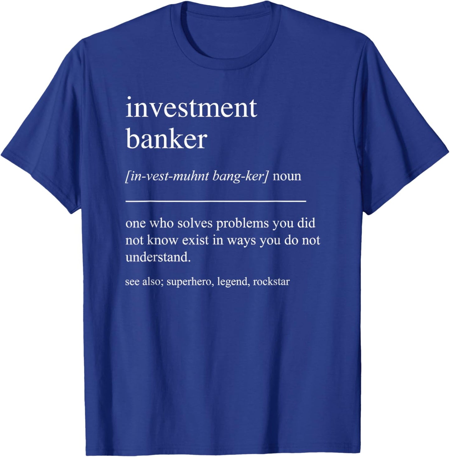 Funny Investment Banker Definition Finance Retirement T-Shirt - T-Shirt | Royal