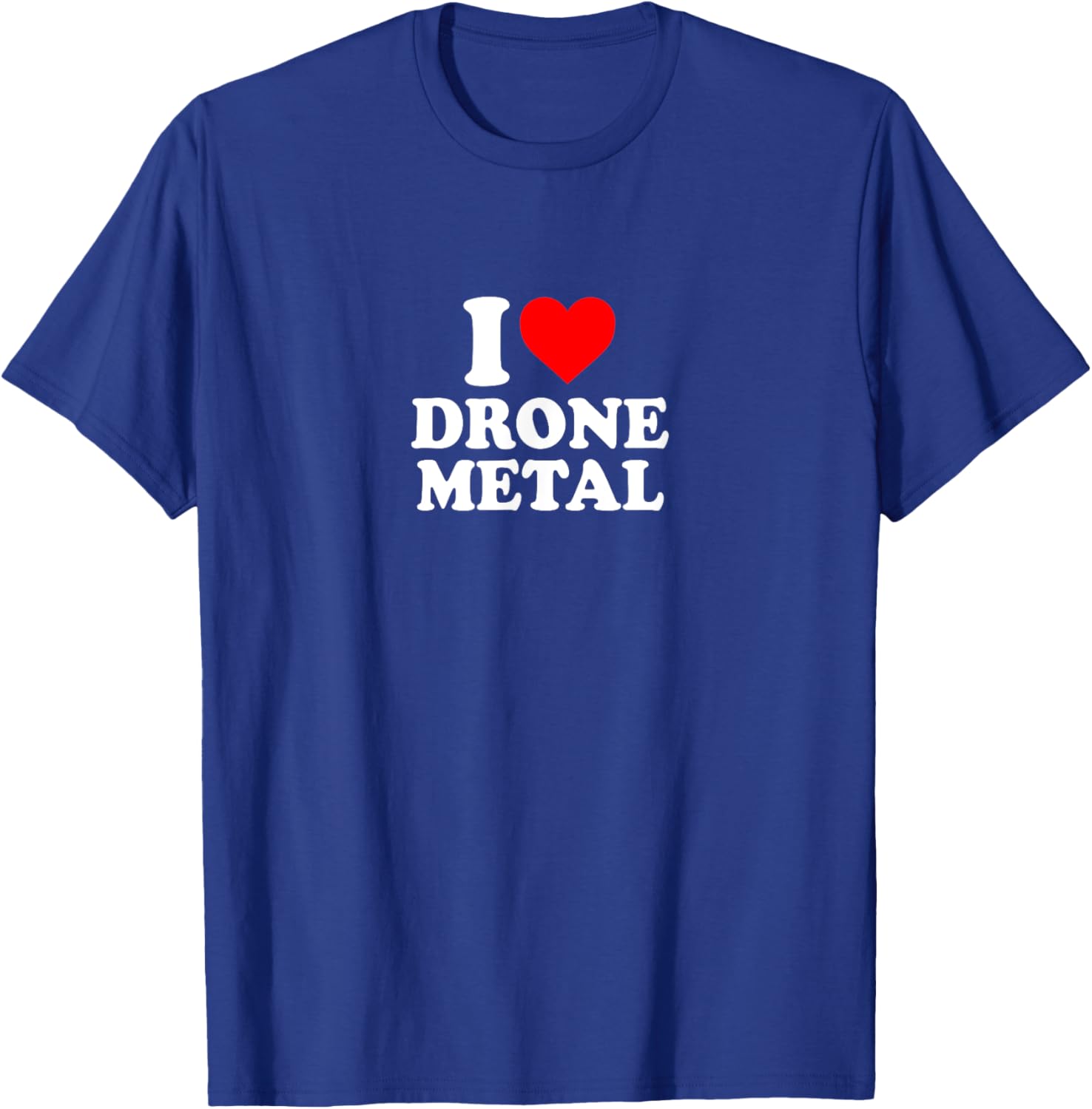 I Love Heart Drone Metal Music Simple Cute Funny T-Shirt - T-Shirt | Royal
