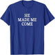 He Made Me Come - Vintage Style T-Shirt - T-Shirt | Royal