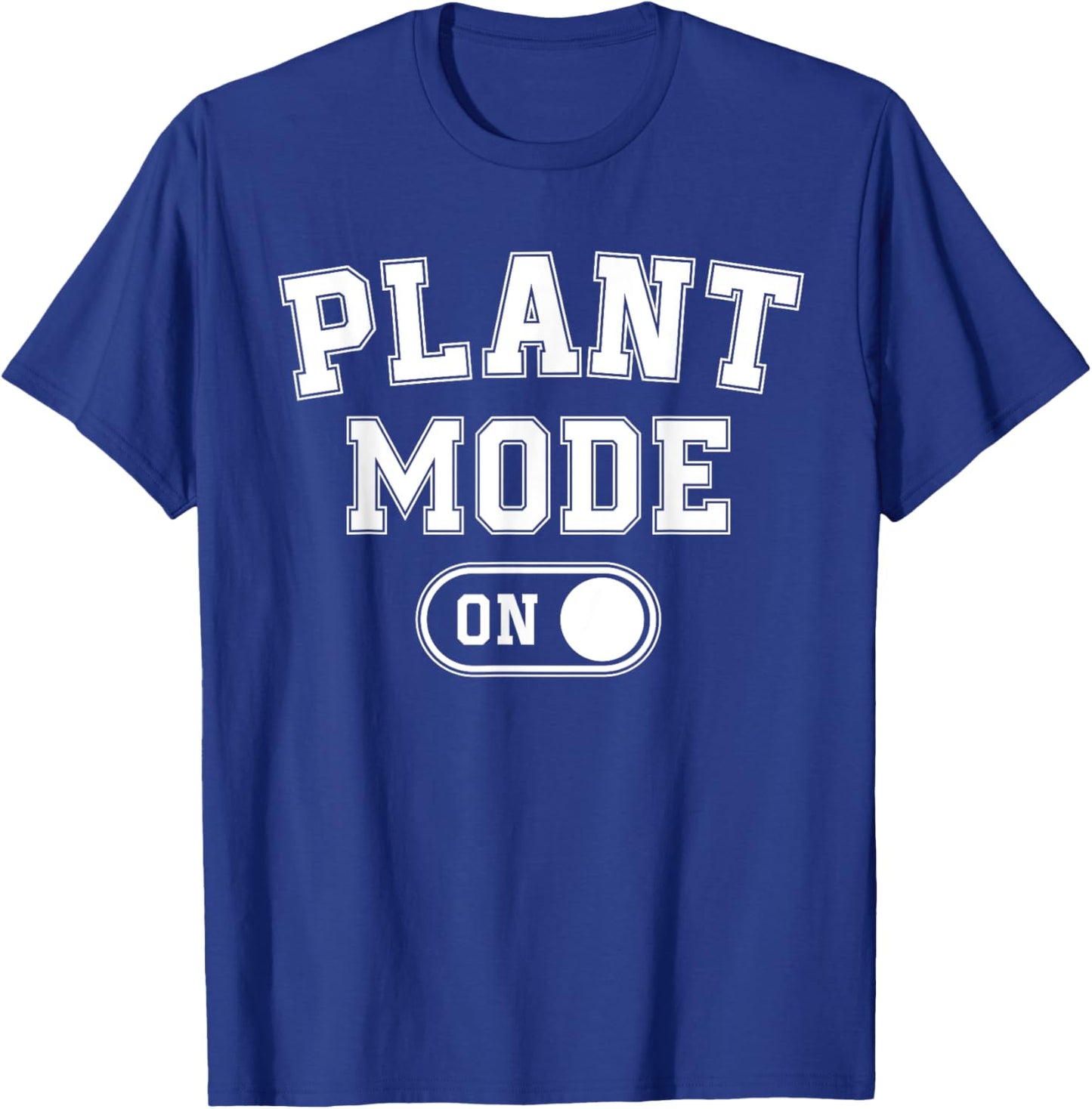 Plant Mode On Costume Funny Gardening Gift Gardener Florist T-Shirt - T-Shirt | Royal