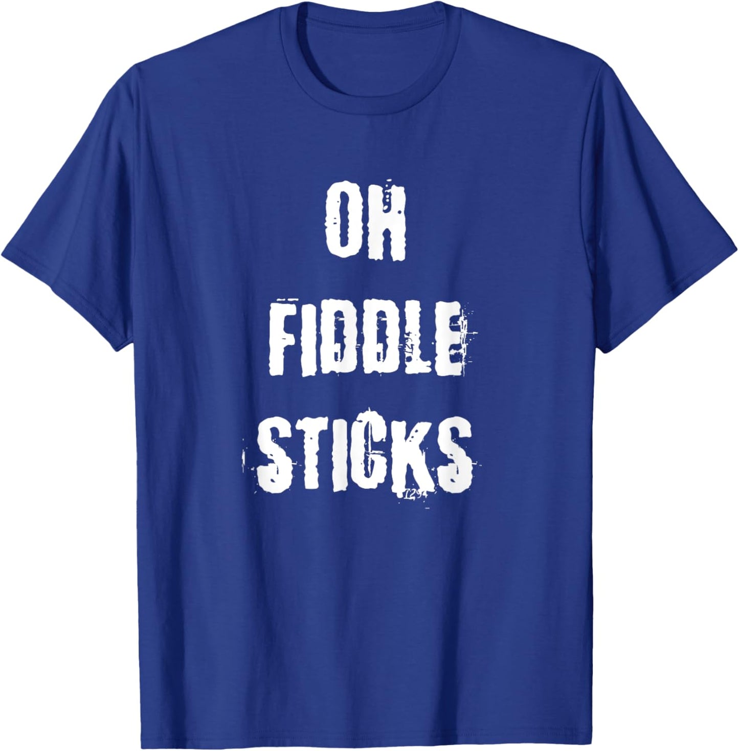 Oh Fiddle Sticks Funny Vintage Saying T-Shirt - T-Shirt | Royal