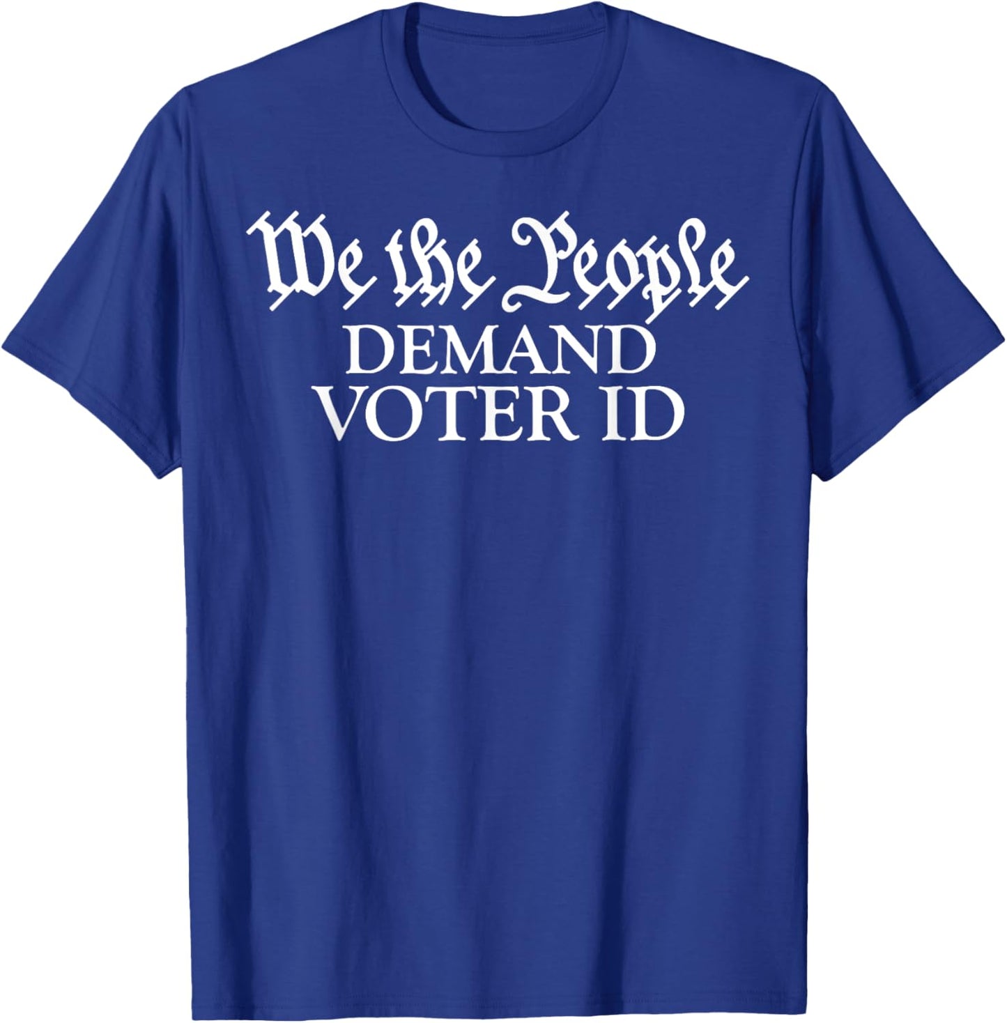 We The People Demand Voter Id T-Shirt - T-Shirt | Royal