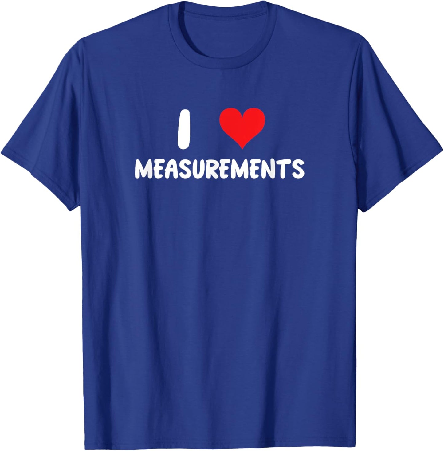 I Love Measurements - Heart - Construction Math Measure T-Shirt - T-Shirt | Royal