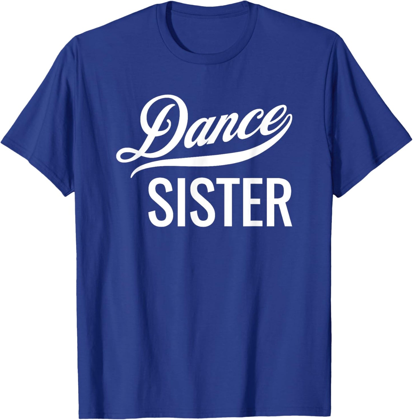 Dance Sister Kids Toddler Adult Sis T-Shirt - T-Shirt | Royal