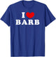 I Love Barb, I Heart Barb T-Shirt - T-Shirt | Royal