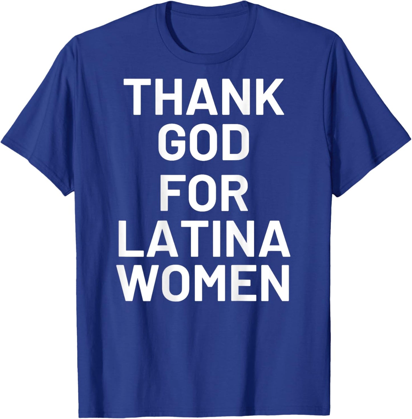Thank God For Latina Women (On Back) T-Shirt - T-Shirt | Royal