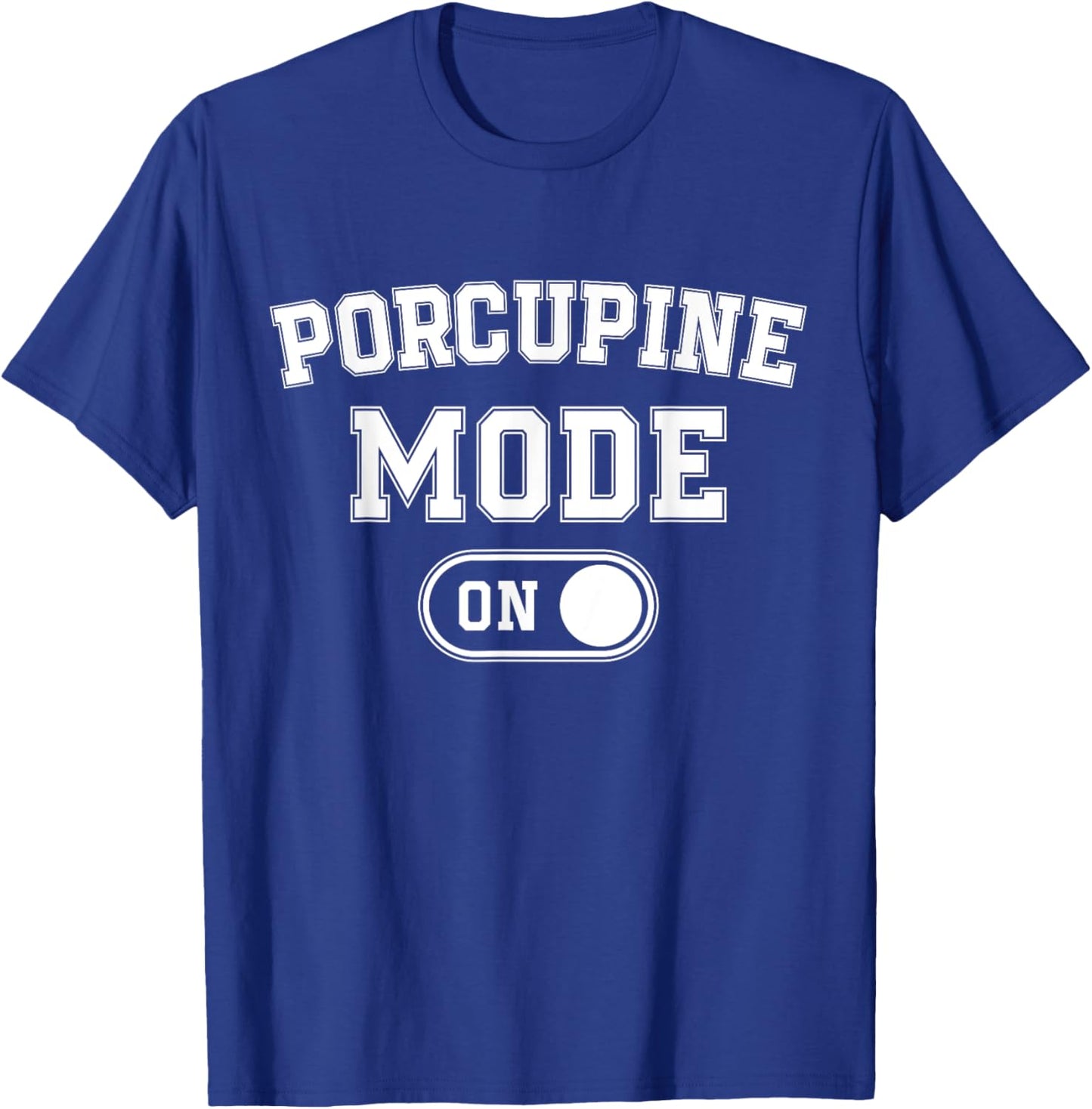 Porcupine Mode On Costume Funny Animal Lover Gift Animal T-Shirt - T-Shirt | Royal