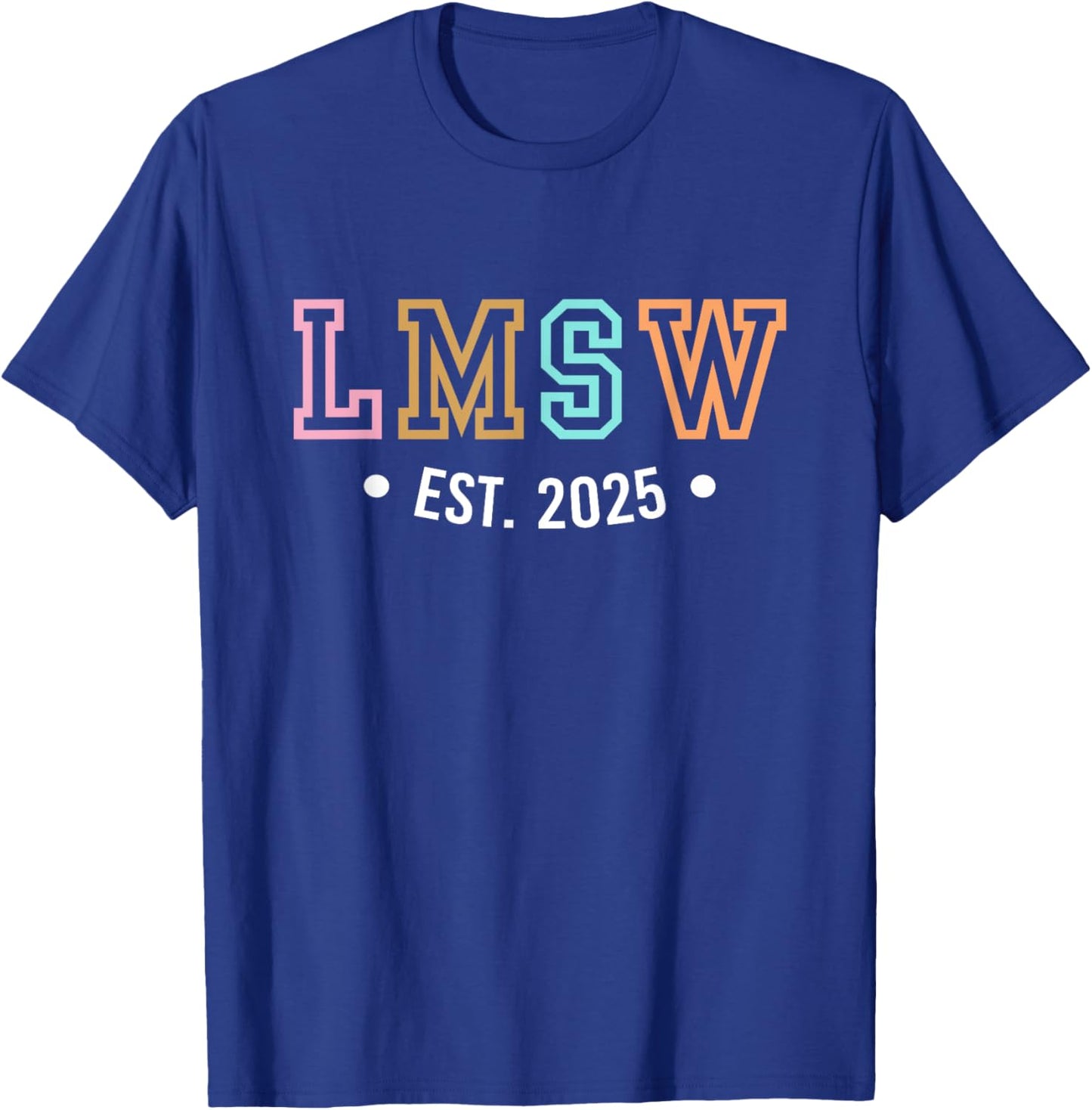 LMSW Est 2025 Licensed Master Social Worker MSW Month T-Shirt - T-Shirt | Royal