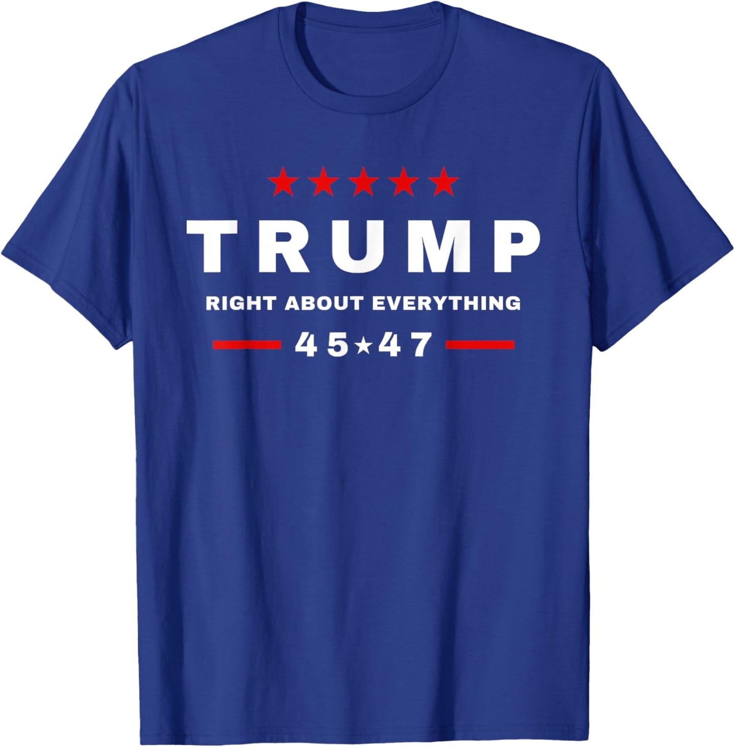 Trump Was Right About Everything T-Shirt - T-Shirt | Royal