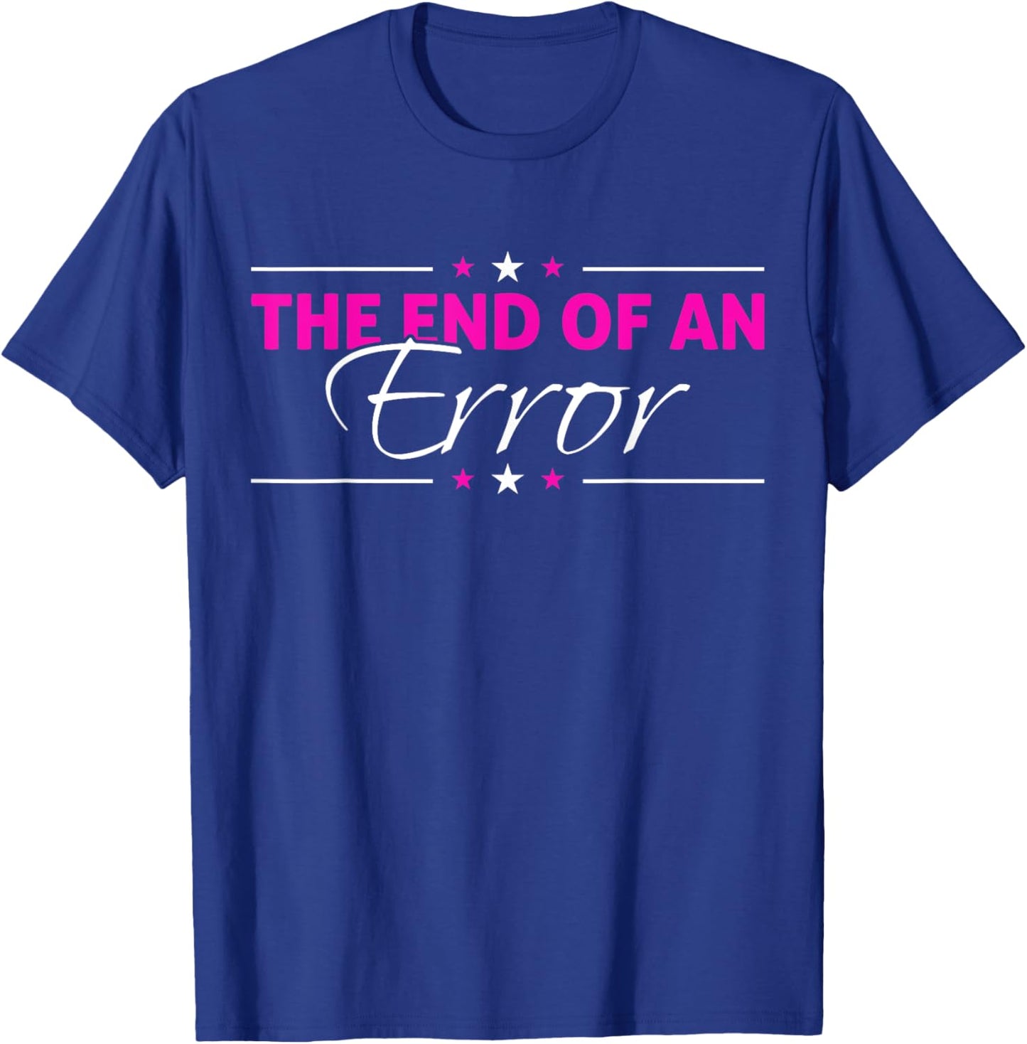 The End Of An Error - Funny Divorce T-Shirt - T-Shirt | Royal