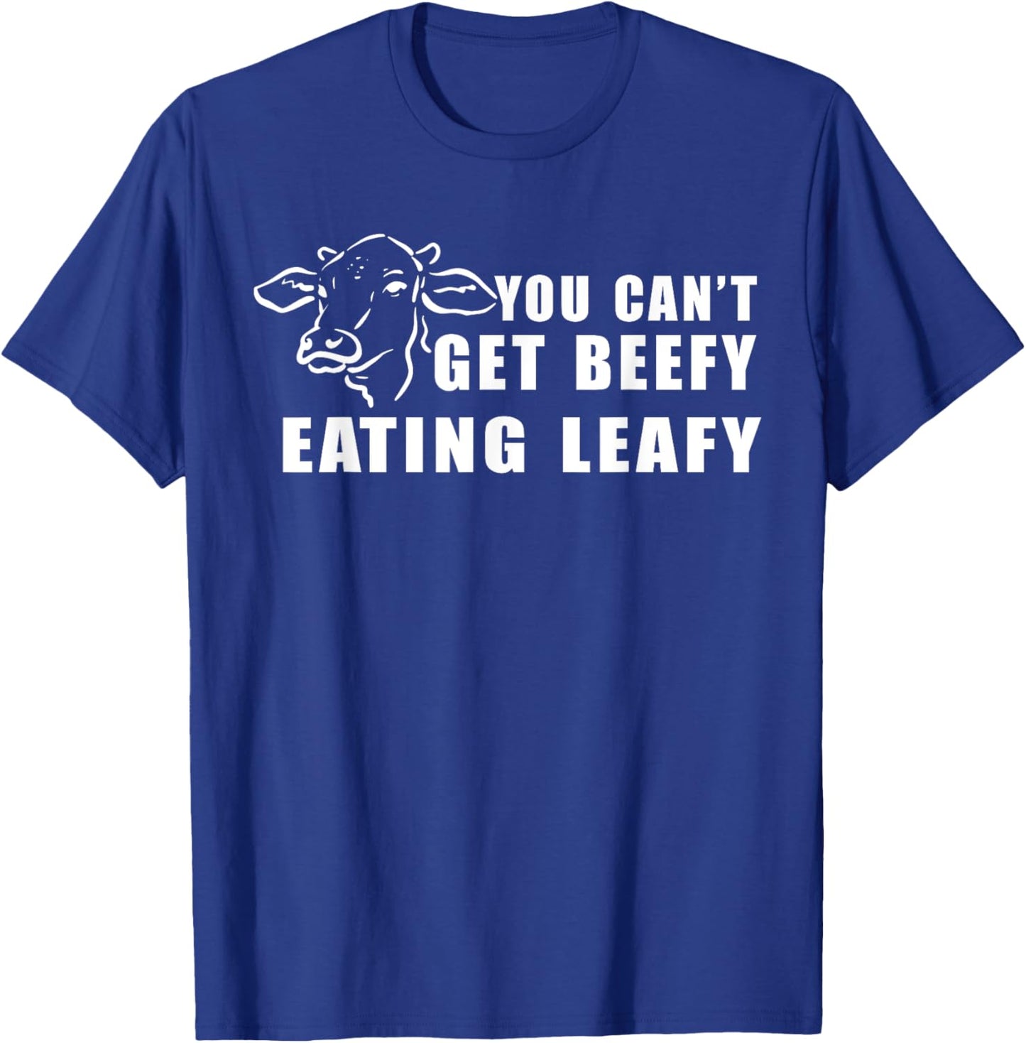 Funny Cow You Can't Get Beefy Eating Leafy T-Shirt - T-Shirt | Royal