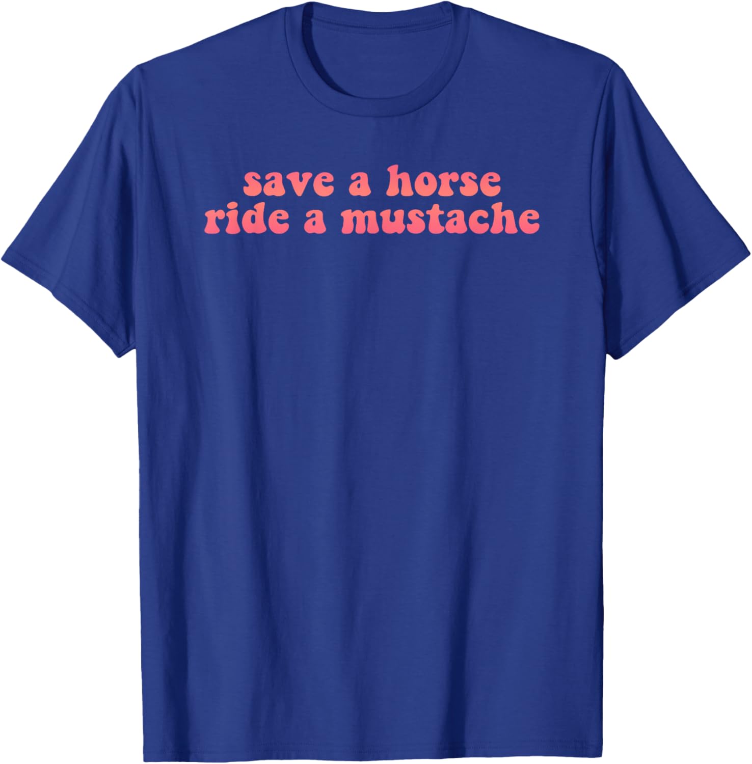 Save a horse ride a mustache retro T-Shirt - T-Shirt | Royal