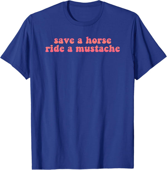 Save a horse ride a mustache retro T-Shirt - T-Shirt | Royal
