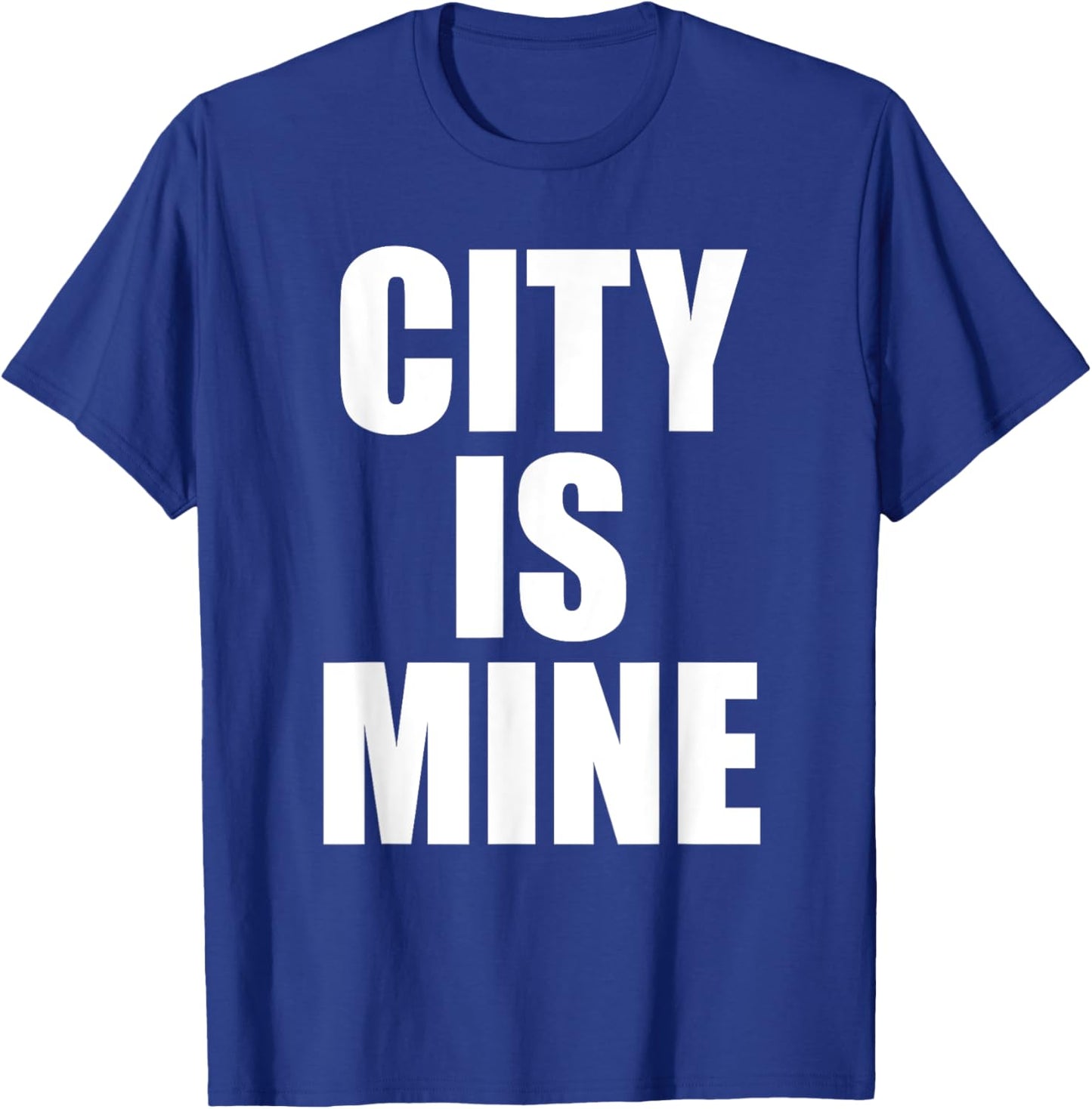 City Is Mine Funny T-Shirt - T-Shirt | Royal
