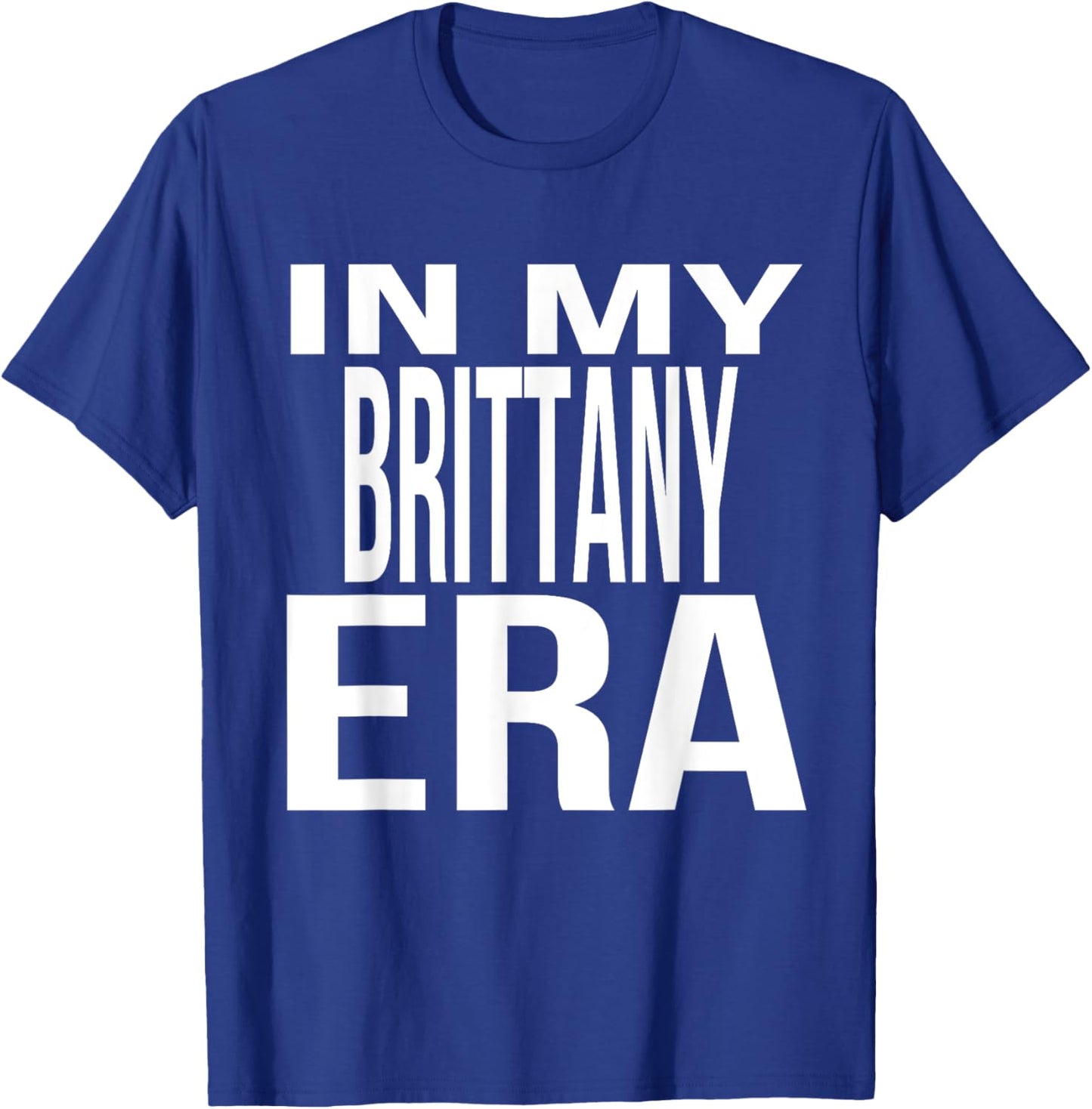 In My Brittany Era Family Reunion Squad First Last Name T-Shirt - T-Shirt | Royal