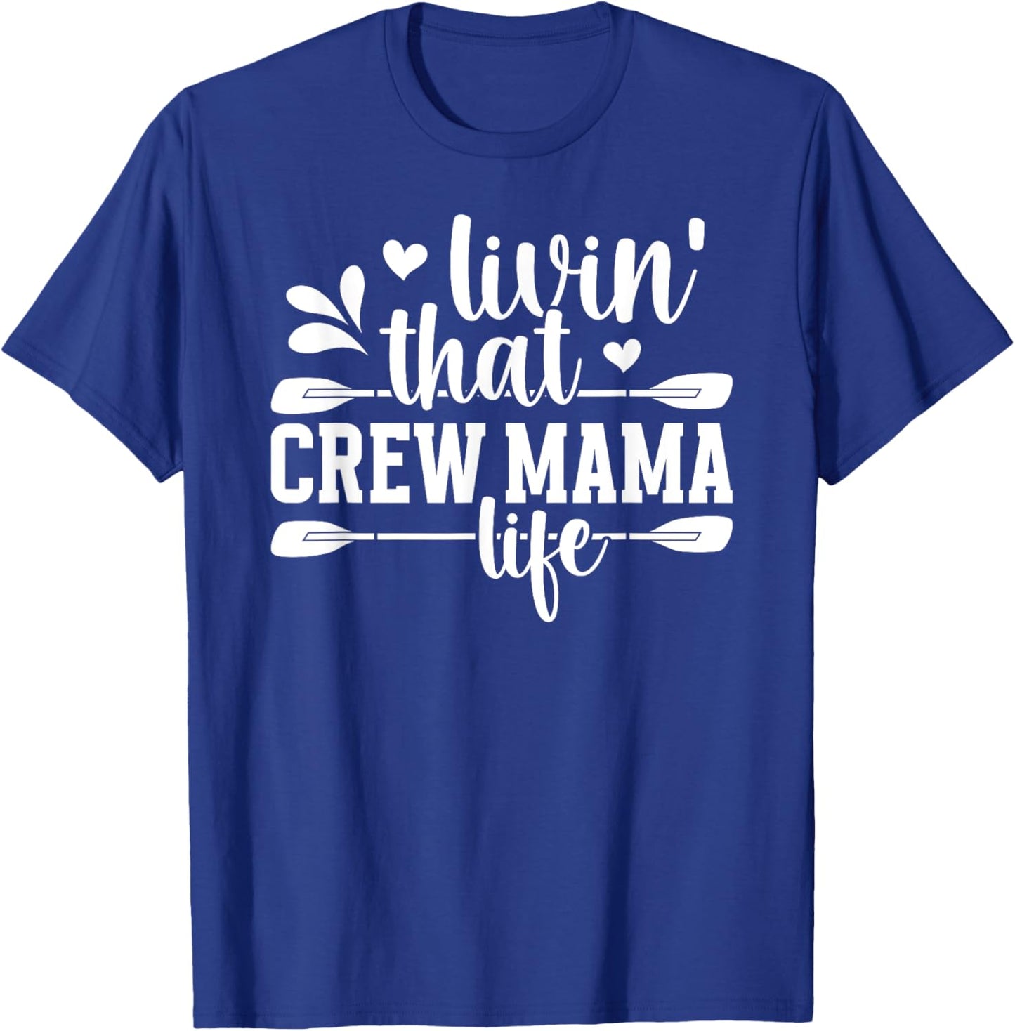 Crew Mama Life Rowing Mom Of A Rower Rowing Mother Crew Mom T-Shirt - T-Shirt | Royal