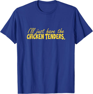 Funny I'll Just Have The Chicken Tenders T-Shirt - T-Shirt | Royal