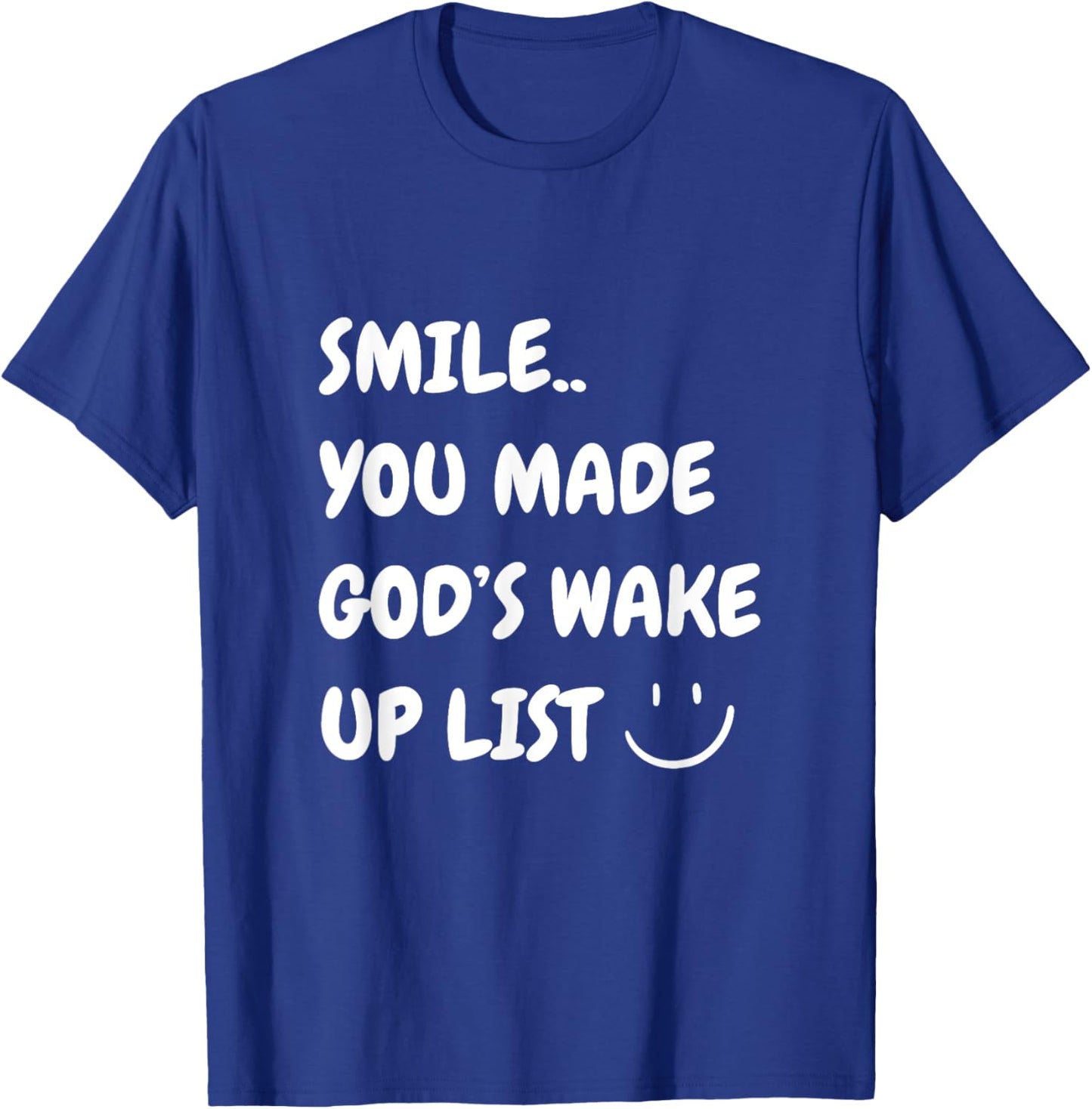 Smile You Made God's Wake Up List Christian Jesus Apparel T-Shirt - T-Shirt | Royal