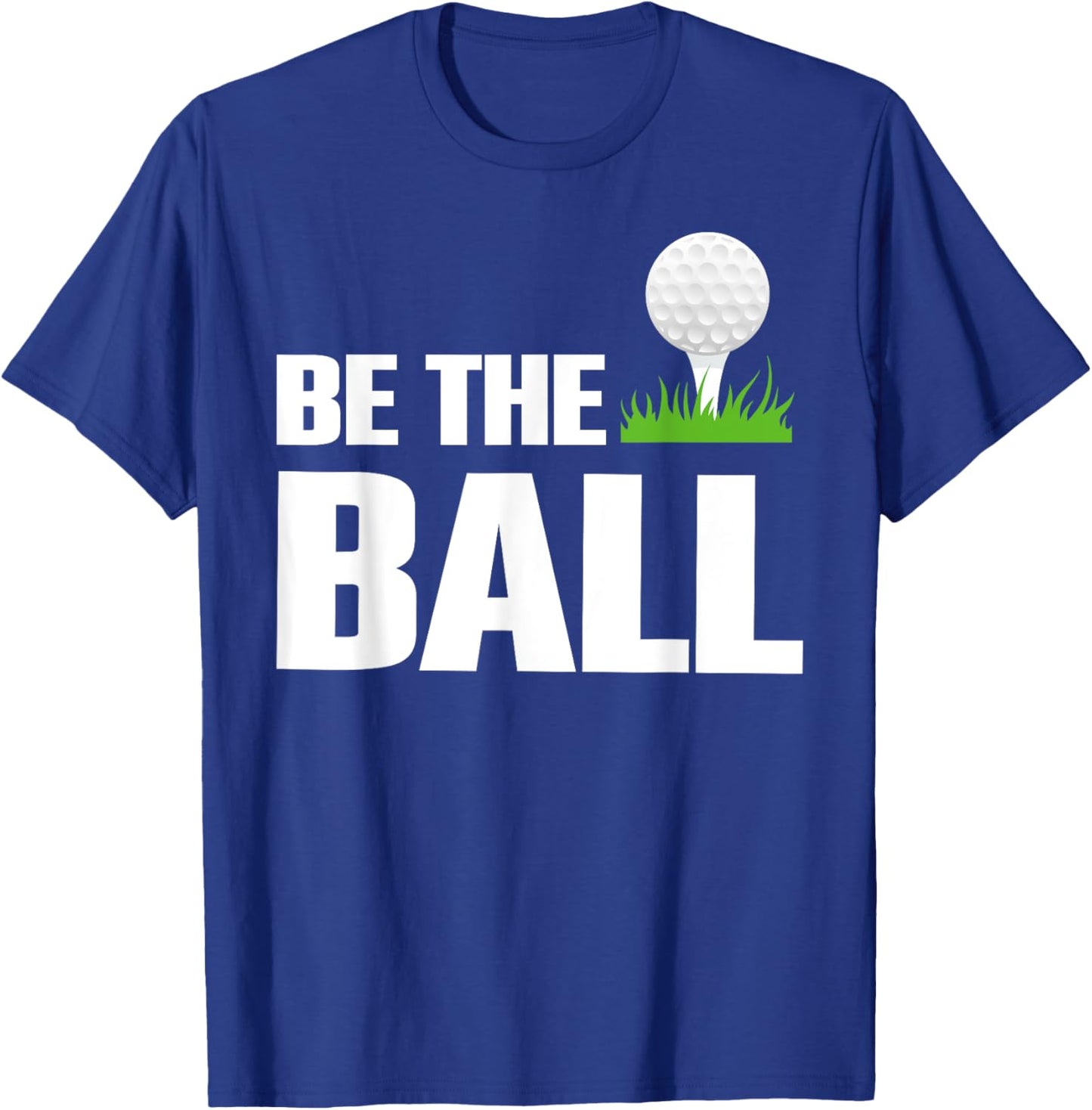 Be The Ball T-Shirt - T-Shirt | Royal