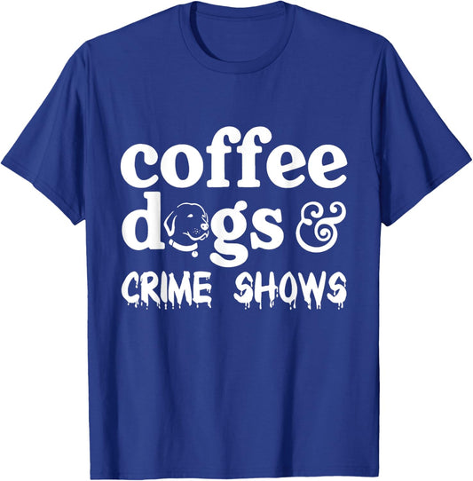 Coffee Dogs Crime Shows Funny Coffee Dog Lovers Halloween Men Women T-Shirt - T-Shirt | Royal