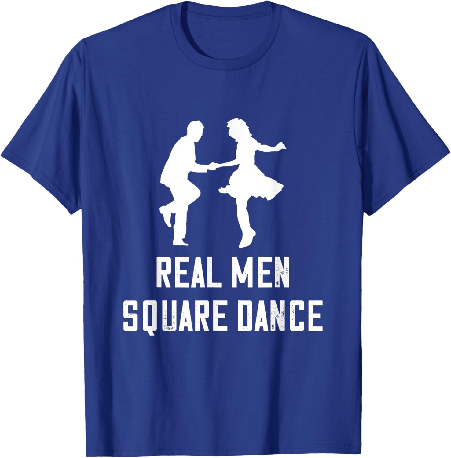 Square Dance Real Men Square Dancer Square Dancing T-Shirt - T-Shirt | Royal