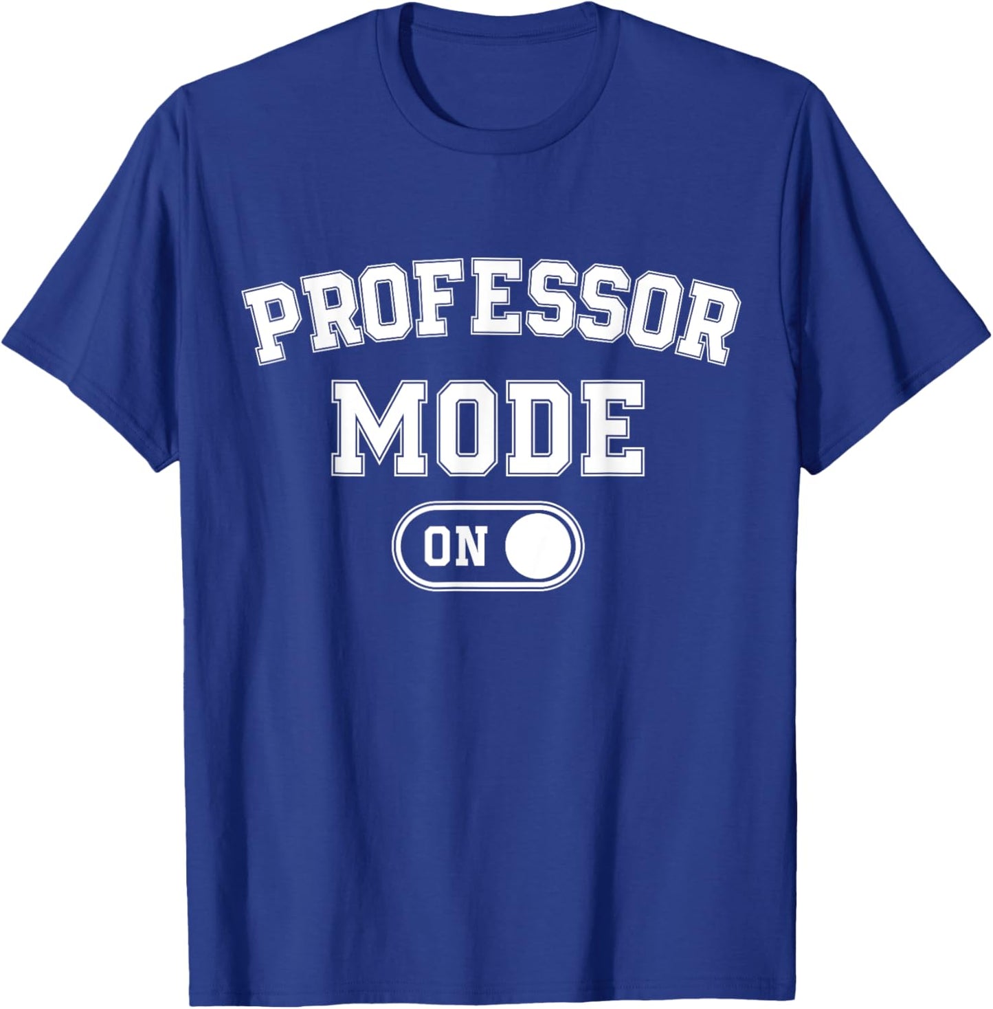 Professor Mode On Funny Academic Gift Educator Teacher T-Shirt - T-Shirt | Royal