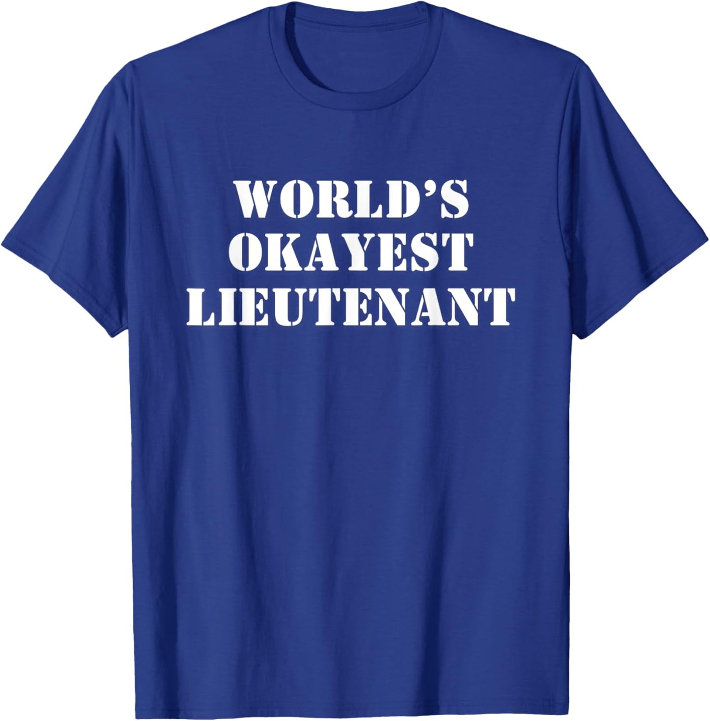 World's Okayest Lieutenant T-Shirt - T-Shirt | Royal