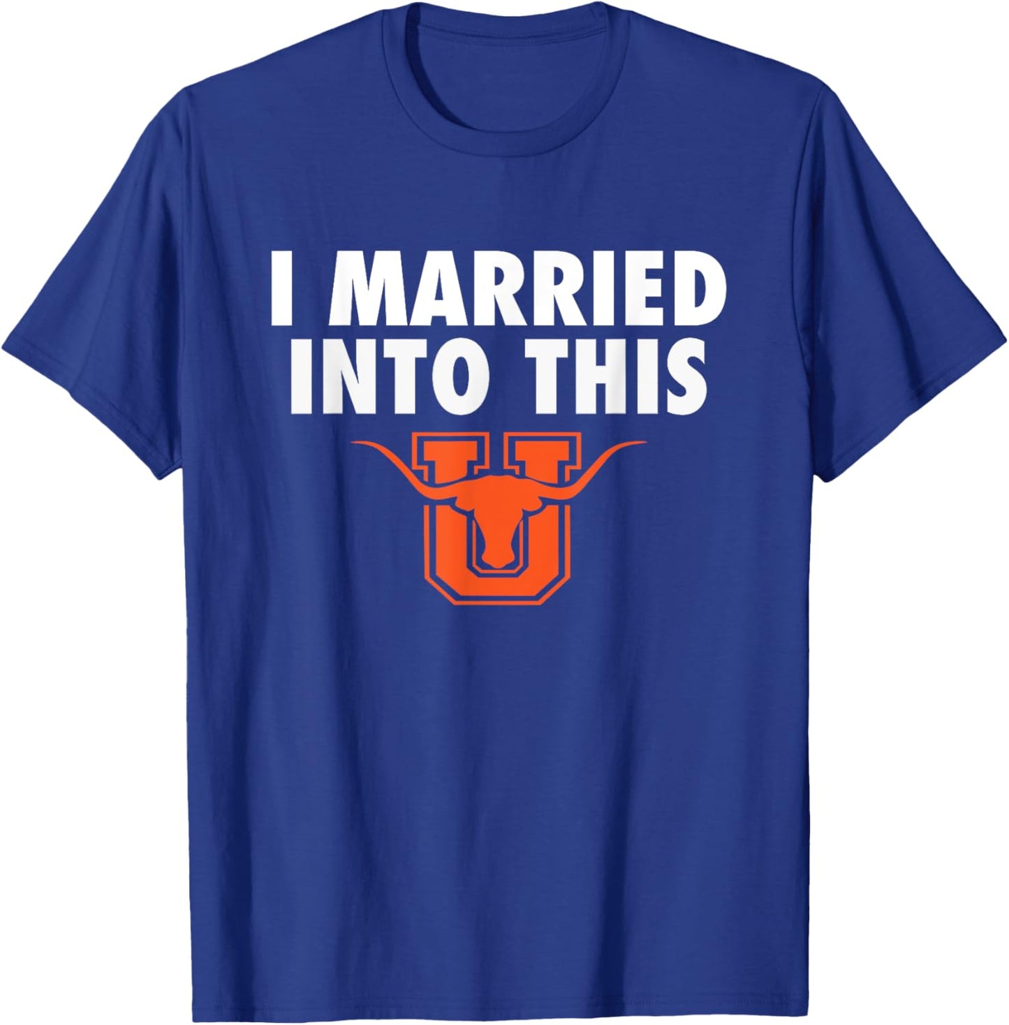 United Longhorns Logo I Married Into This HS T-Shirt - T-Shirt | Royal