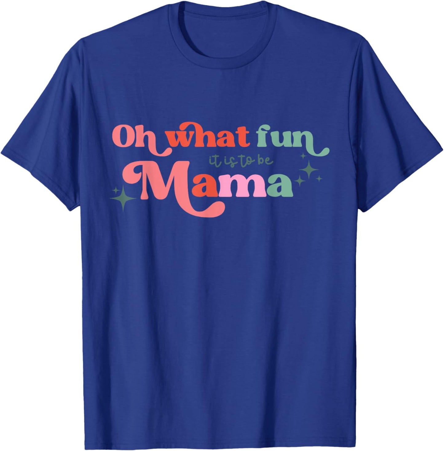 Oh What Fun It Is To Be Mama Christmas Family Matching Xmas T-Shirt - T-Shirt | Royal