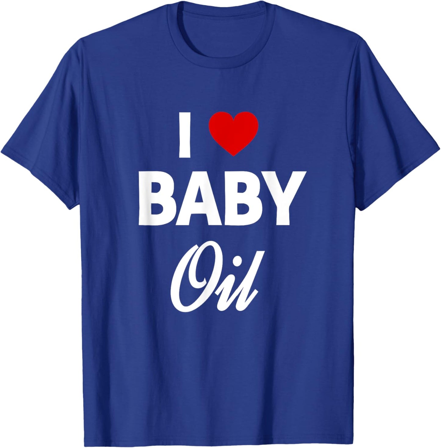 Funny Baby Oil Funny Sarcastic Dank Meme T-Shirt - T-Shirt | Royal
