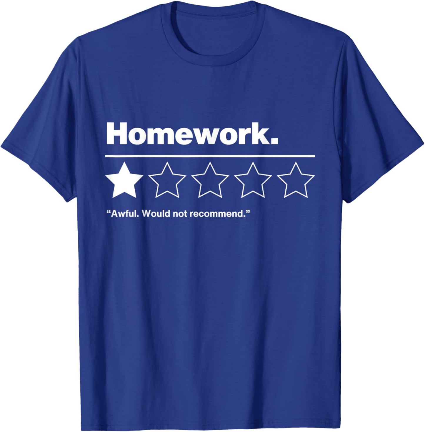 Homework. Funny Sarcastic Saying One Star Rating Design T-Shirt - T-Shirt | Royal