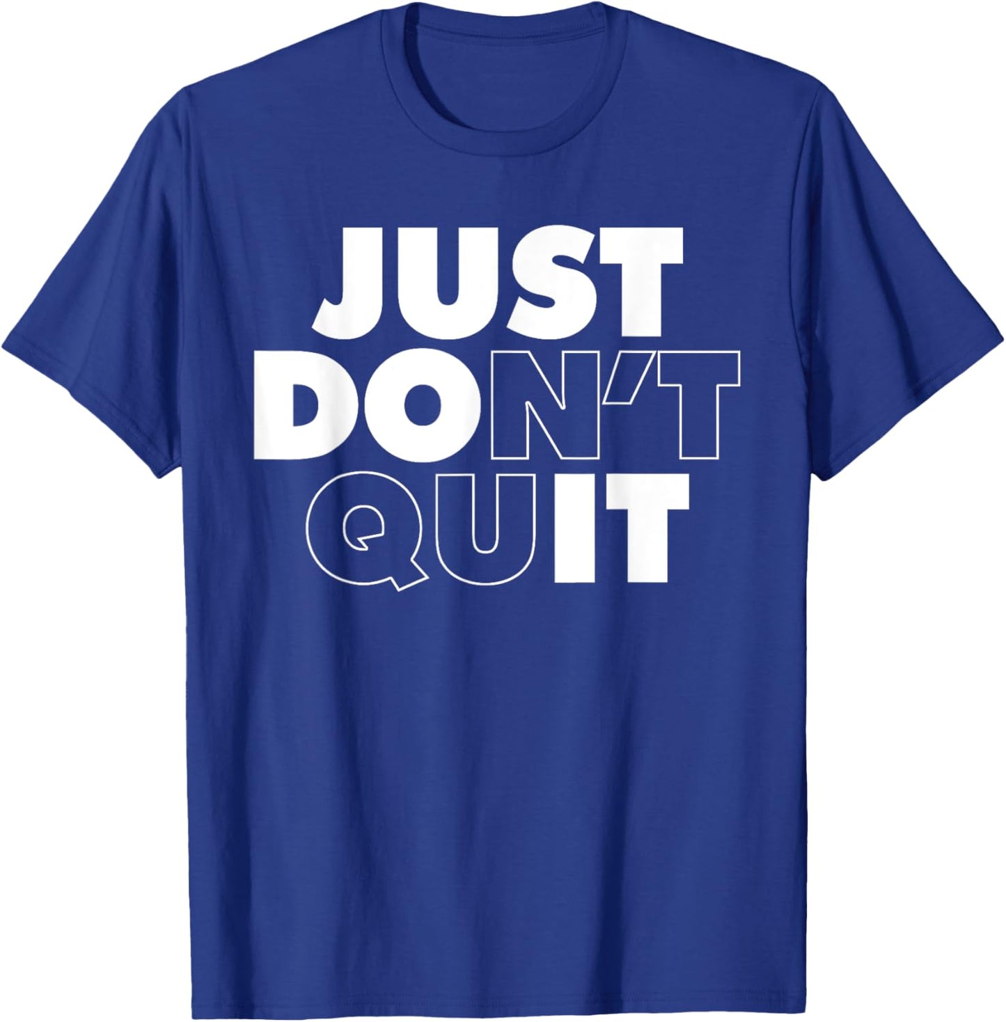 Just Don't Quit T-Shirt - T-Shirt | Royal