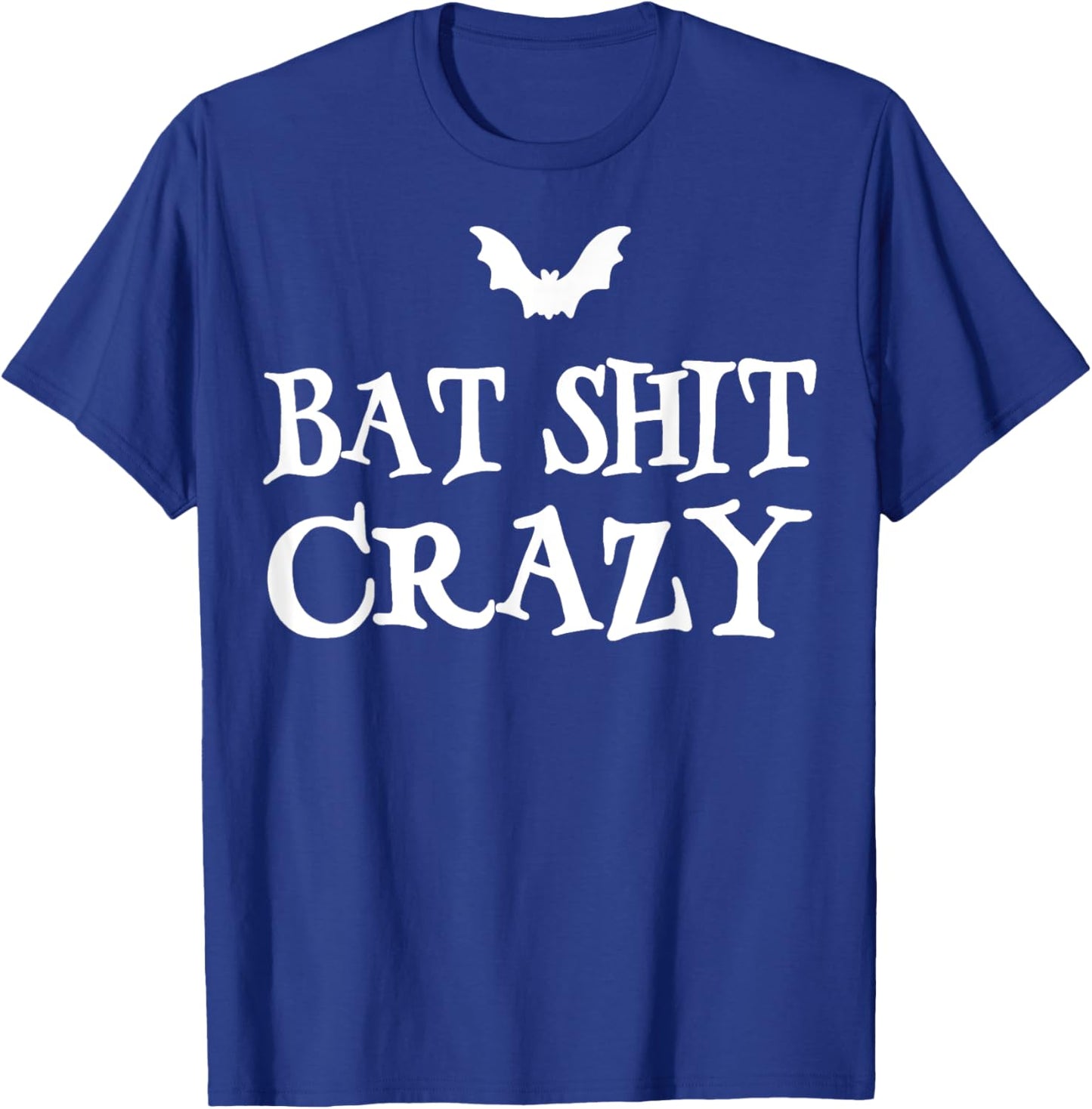 Bat Shit Crazy Funny Gifts Women T-Shirt - T-Shirt | Royal