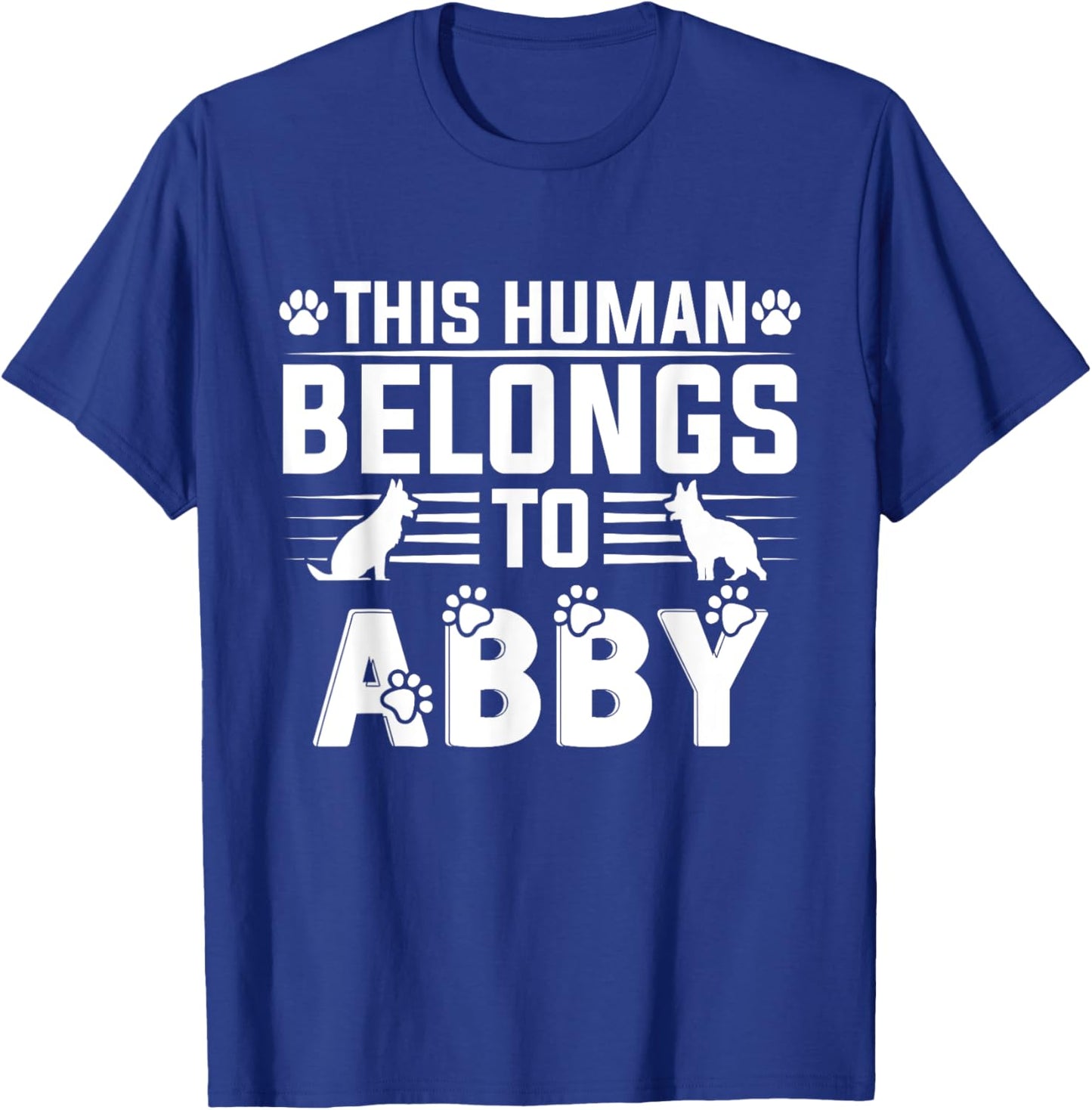 Dog Name Abby Personalised Gift This Human Belongs To a Dog T-Shirt - T-Shirt | Royal