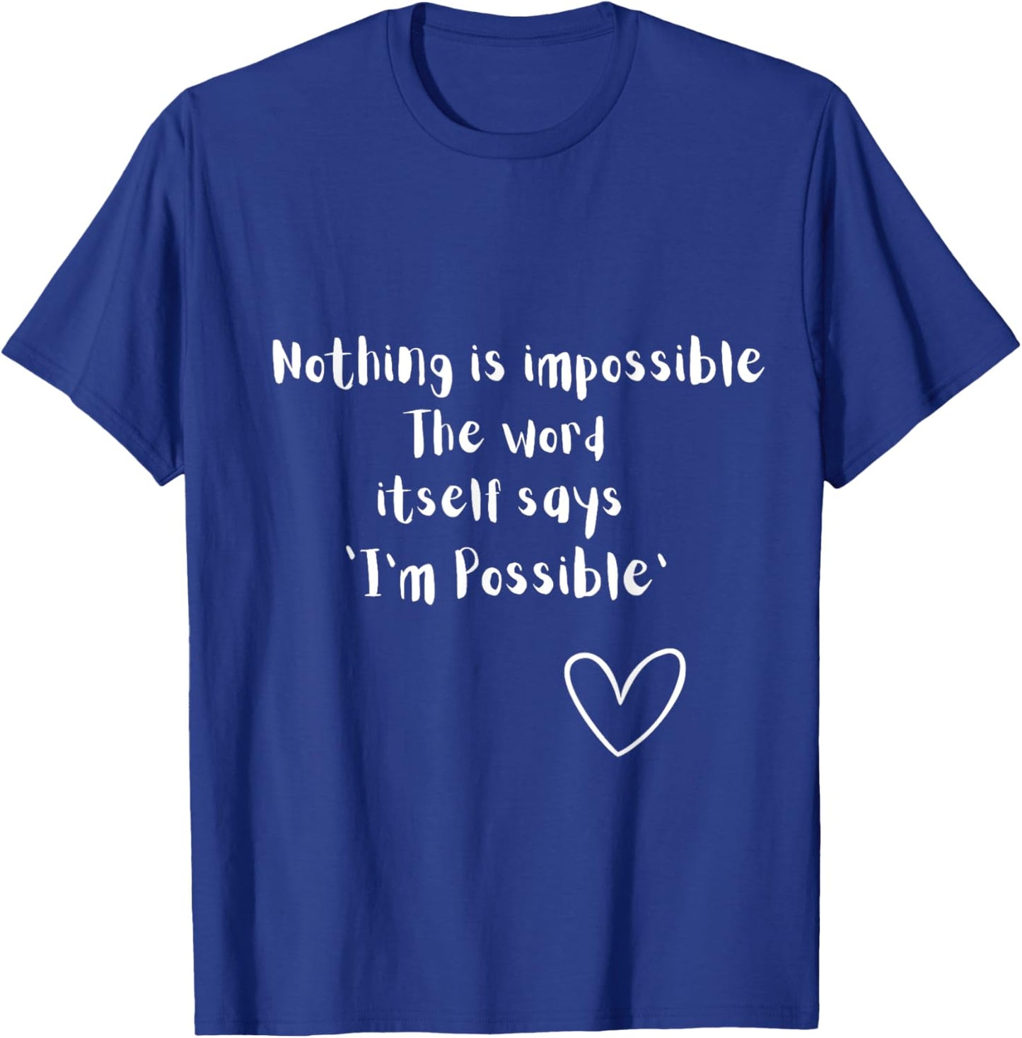 Nothing is impossible ,I'm possible ,positive mind T-Shirt - T-Shirt | Royal