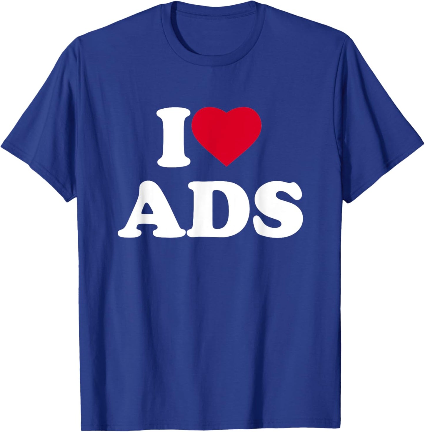 I Love Ads I Heart Ads Lover Advertising Marketing T-Shirt - T-Shirt | Royal
