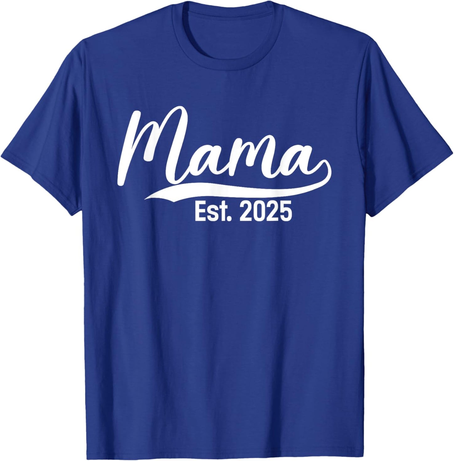 Mama Est. 2025 Expect Baby Mothers Day 2025 New Mom T-Shirt - T-Shirt | Royal