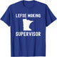 Lefse making supervisor funny Norwegian treat Minnesota joke T-Shirt - T-Shirt | Royal