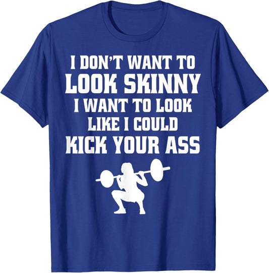 Gym & Workout - I Dont Want To Look Skinny T-Shirt - T-Shirt | Royal