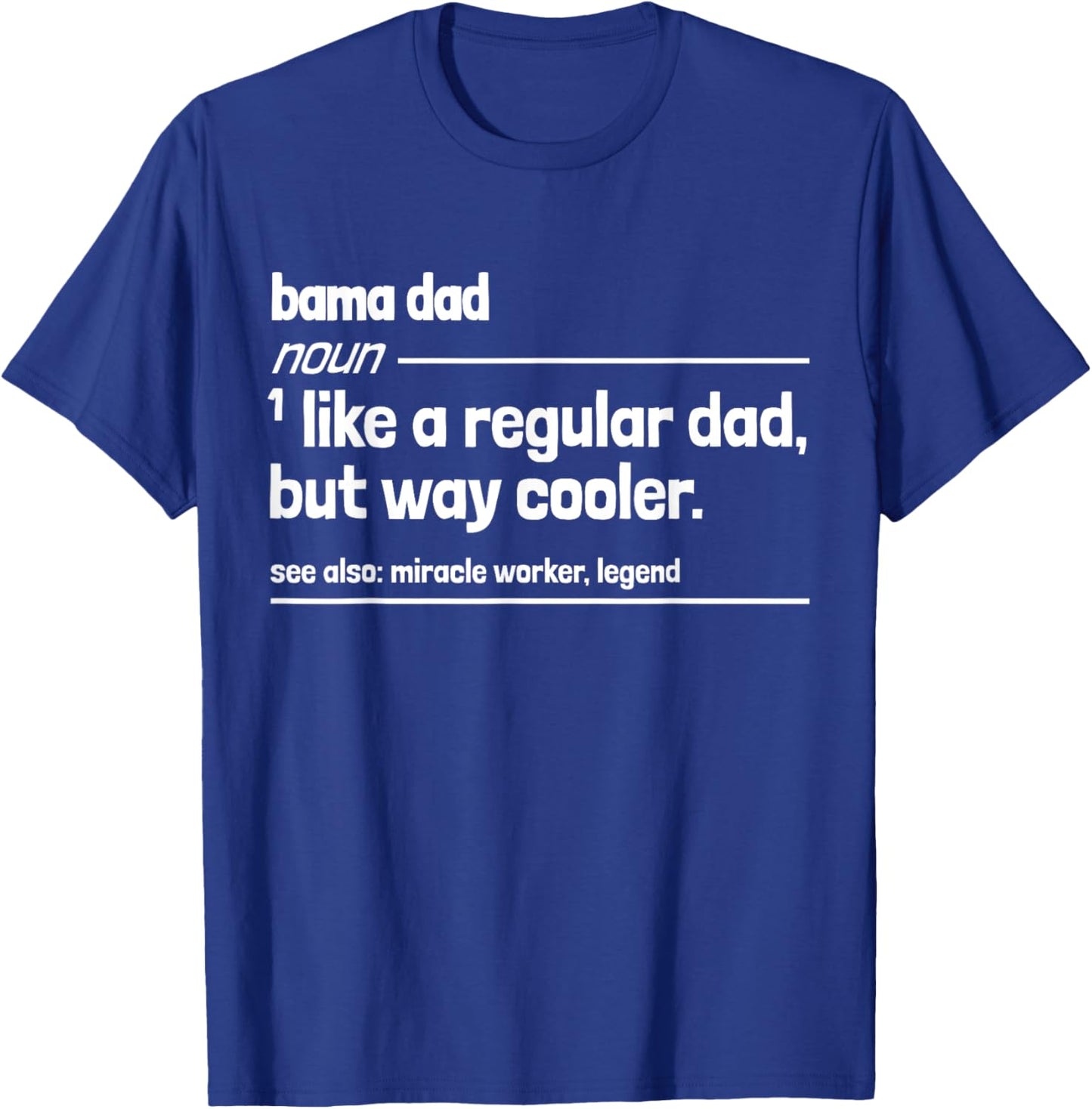 Bama Dad Like a Regular But Dad But Way Cooler Funny T-Shirt - T-Shirt | Royal