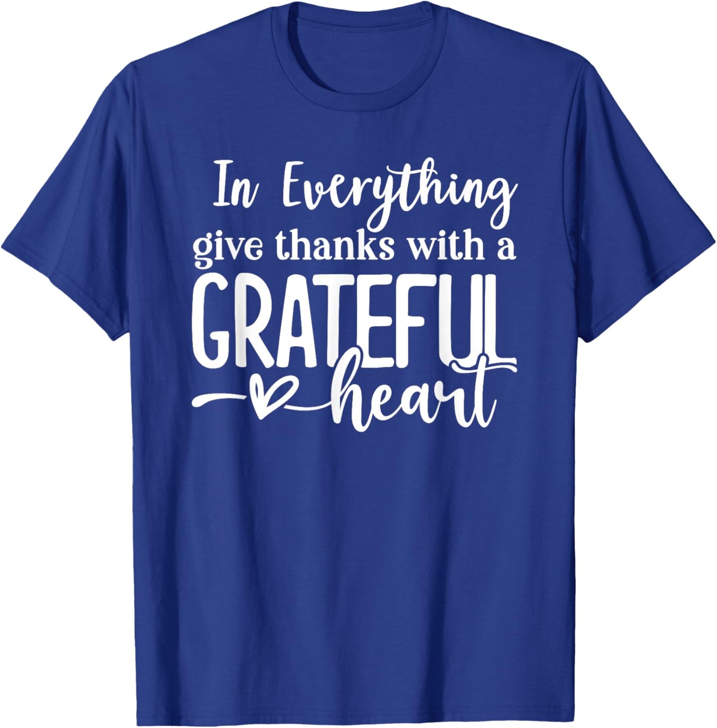 In Everything Give Thanks With a Grateful Heart Thanksgiving T-Shirt - T-Shirt | Royal