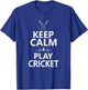 Keep Calm and Play Cricket - Funny Sports Players T-Shirt - T-Shirt | Royal