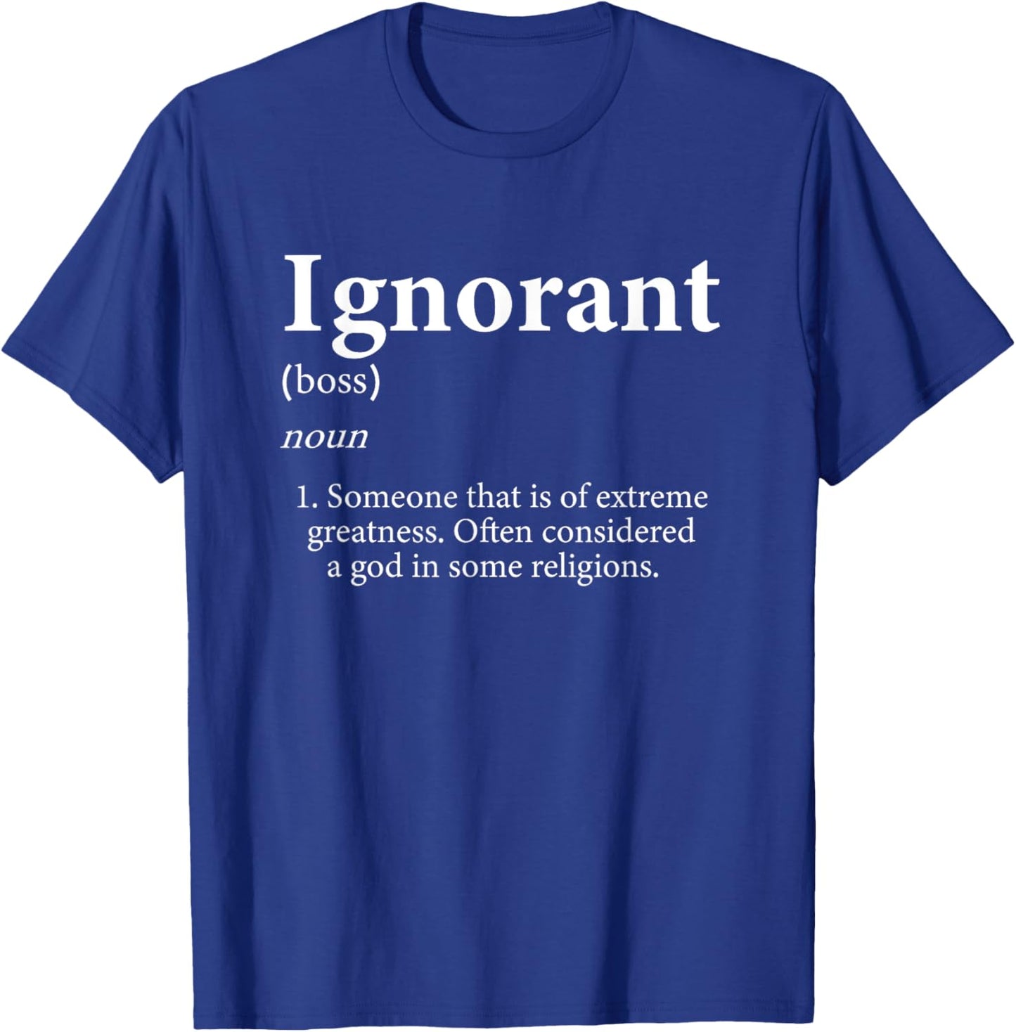 Ignorant God Meme Definition Funny Sarcastic Ignorant T-Shirt - T-Shirt | Royal