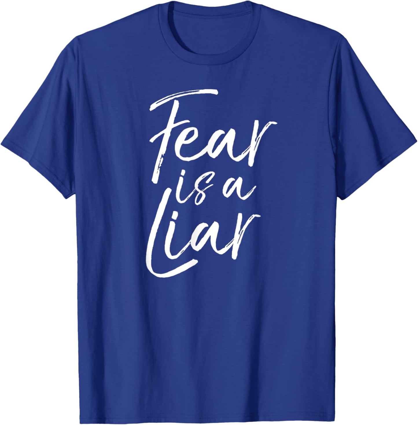 Fear is a Liar Bible Verse Quote Christian Faith over Fear T-Shirt - T-Shirt | Royal