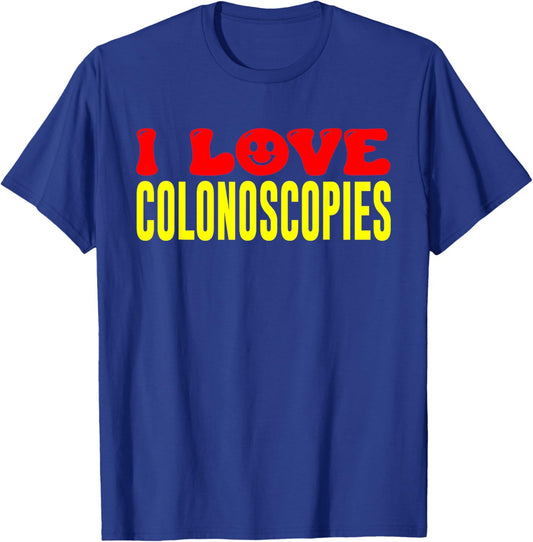 Love Colonoscopies Colon Survivor GI Endoscopy Colonoscopy T-Shirt - T-Shirt | Royal