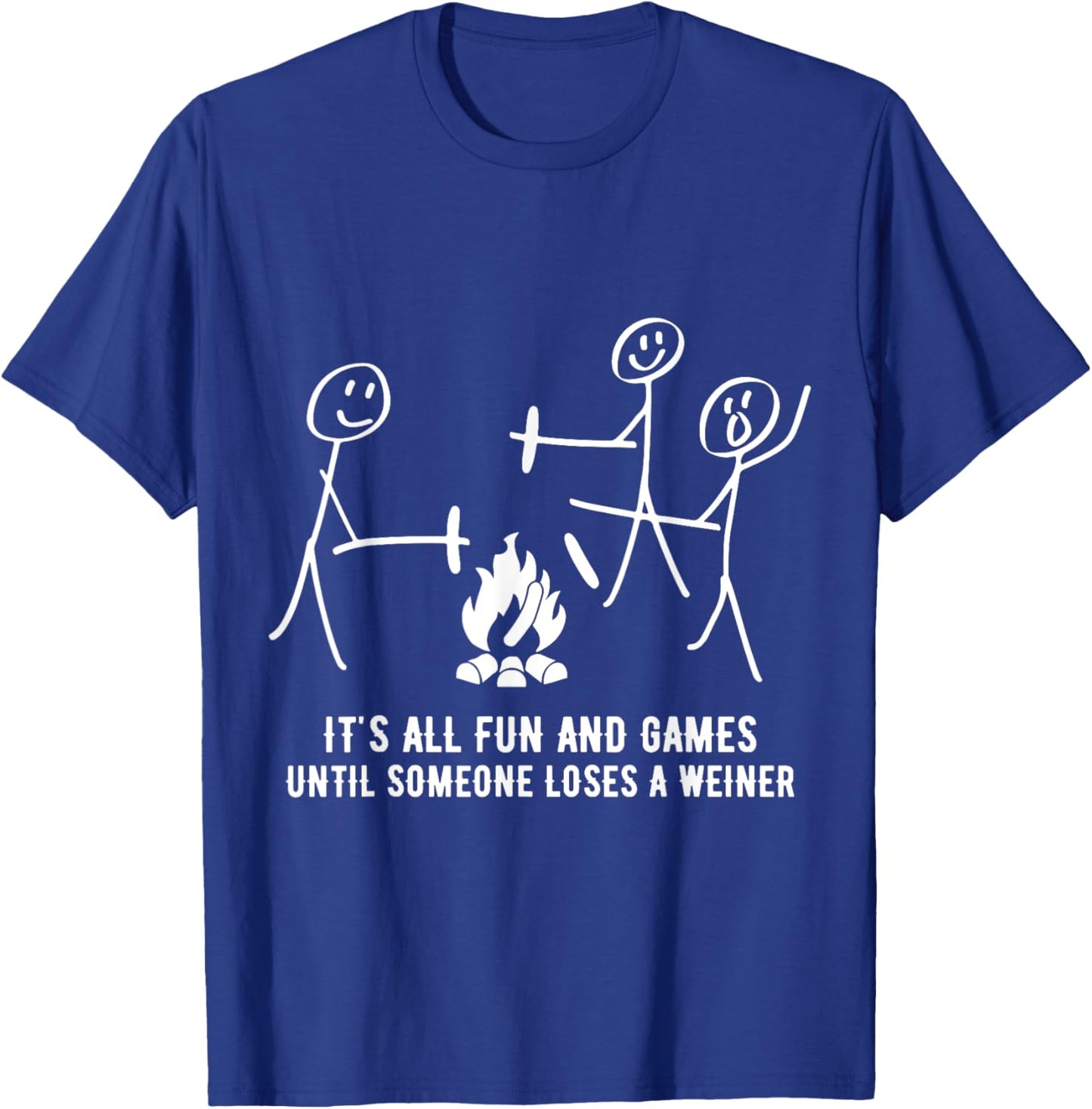 It's All Fun And Games Until Someone Loses A Weiner T-Shirt - T-Shirt | Royal